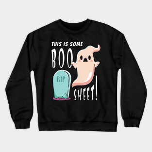 This is some Boo Sheet! Ghost with grave Crewneck Sweatshirt